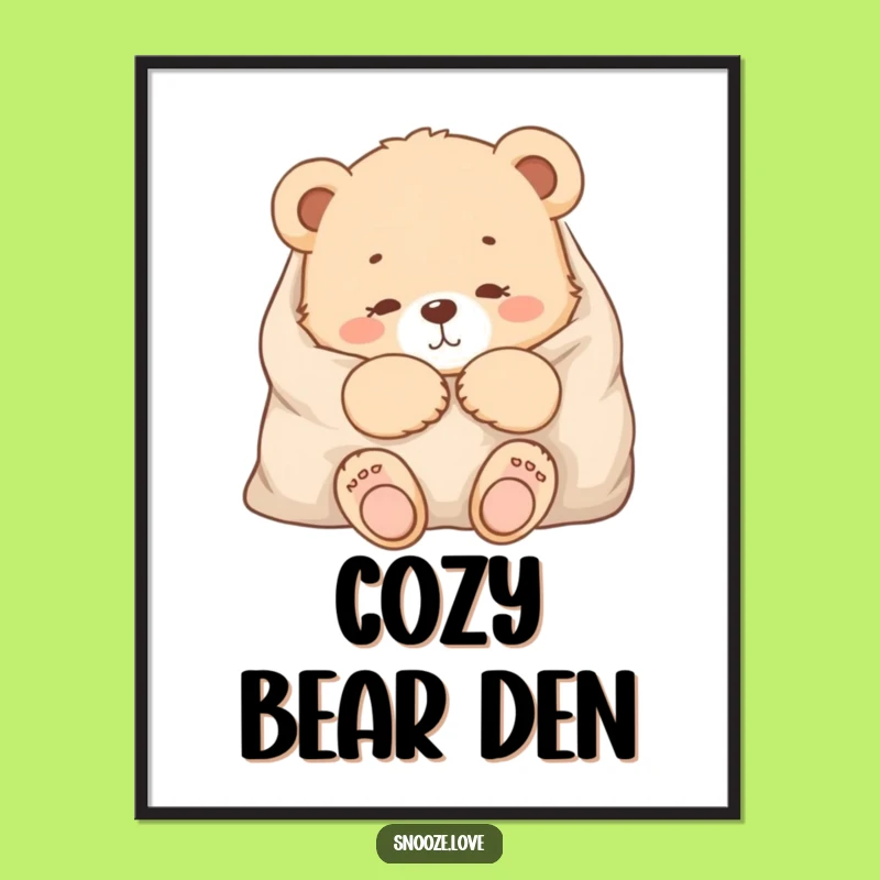 Funny Bear Cub Poster: Cozy Comfort Wall Art Funny Gift